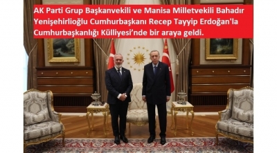 Yenişehirlioğlu: Manisa’mıza İlişkin İstişarelerde Bulunduk