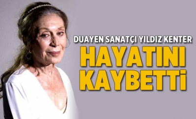 Yıldız Kenter vefat etti