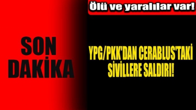 YPG/PKK'dan Cerablus'taki sivillere saldırı