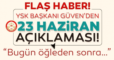YSK Başkanı Sadi Güven'den son dakika açıklaması! Duyurdu...