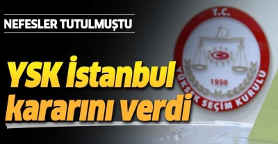 YSK İstanbul seçimlerinin yenilenmesine karar verdi