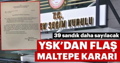 YSK'dan flaş karar... Maltepe’de 39 sandık daha sayılacak.