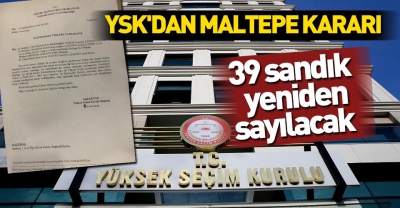 YSK'dan flaş karar... Maltepe’de 39 sandık daha sayılacak.