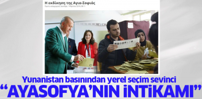 Yunanistan basınından yerel seçim sevinci: Ayasofya'nın intikamı.