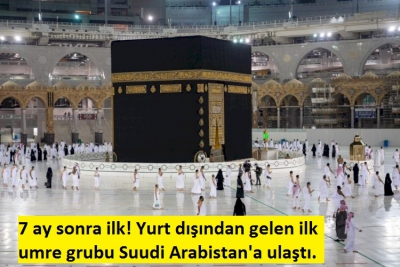 Yurt dışından ilk umre kafilesi 7 ay aradan sonra Suudi Arabistan'a ulaştı